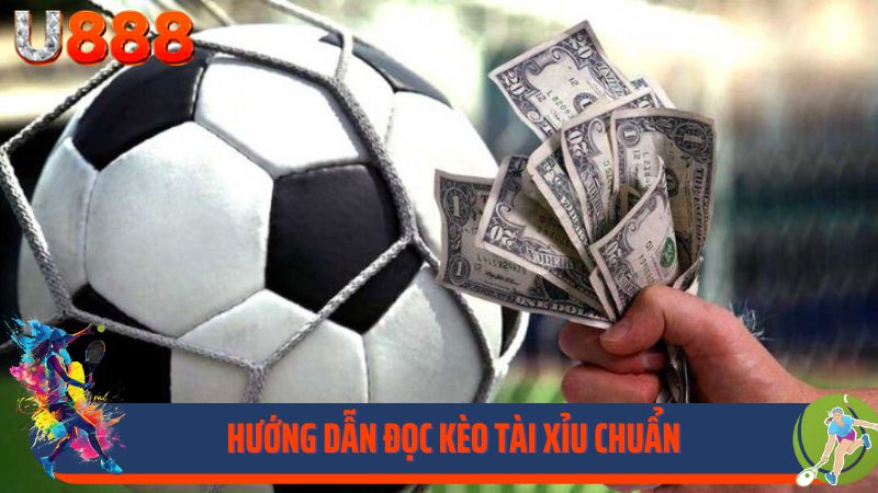 Hướng dẫn đọc kèo tài xỉu chuẩn như chuyên gia cá độ