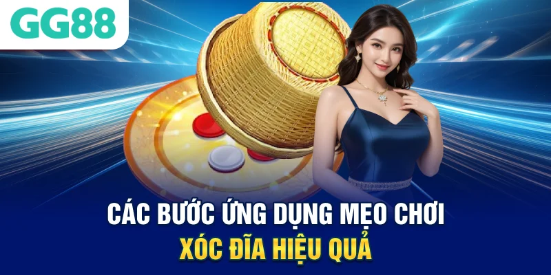 cac-buoc-ung-dung-meo-choi-xoc-dia-hieu-qua